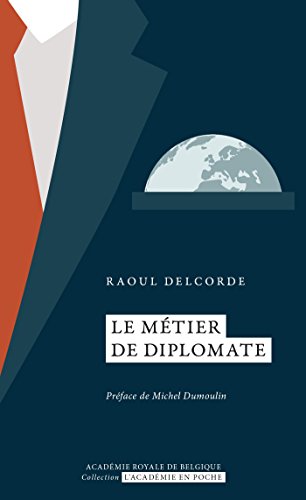 Le métier de diplomate (L'Académie en poche) (French Edition) by Raoul Delcorde