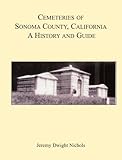 Cemeteries of Sonoma County, California: A History and Guide by