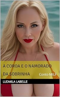 Livro A Coroa e o Namorado da Sobrinha: Conto MILF