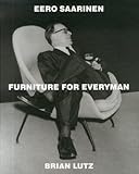 Eero Saarinen: Furniture for Everyman by