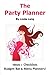 The Party Planner: Ideas, Checklist, Budget, Bar & Menu Planners!