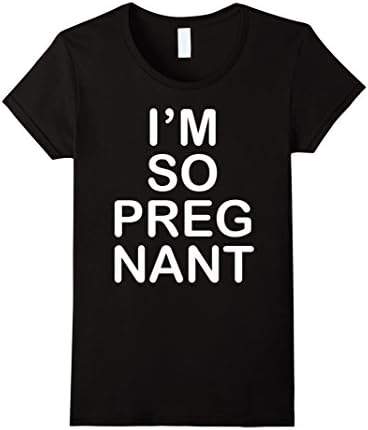 Women's I'm So Pregnant Mom To Be New Baby Pregnancy Funny T-Shirt Medium Black