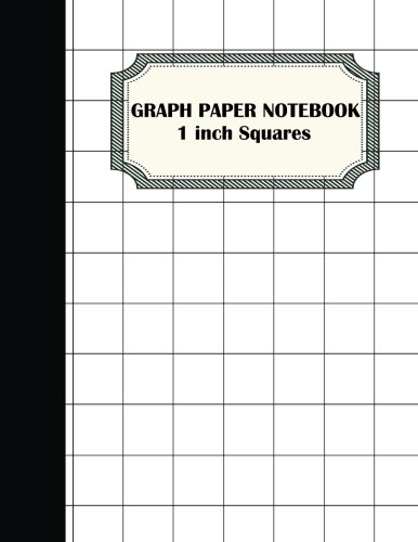 Download Graph Paper Notebook: 1 inch Squares Graphing Paper - 100 Pages Large Print 8.5x11 - Softback (Composition Books) - Blank Quad Ruled: Composition Books (Volume 1) Download Graph Paper Notebook: 1 inch Squares Graphing Paper - 100 Pages Large Print 8.5x11 - Softback (Composition Books) - Blank Quad Ruled: Composition Books (Volume 1)