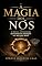 Livro A MAGIA DOS NÓS: O RITUAL ANTIGO PARA MANIFESTAR DESEJOS NO MUNDO REAL