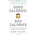 Good Calories, Bad Calories: Fats, Carbs, and the Controversial Science of Diet and Health