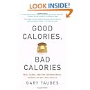 Good Calories, Bad Calories: Fats, Carbs, and the Controversial Science of Diet and Health