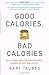 Good Calories, Bad Calories: Fats, Carbs, and the Controversial Science of Diet and Health - Book by Gary Taubes