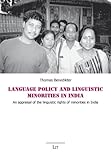Language Policy and Linguistic Minorities in India : An Appraisal of the Linguistic Rights of Minorities in India, Benedikter, Thomas, 3643102313