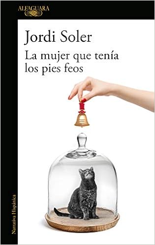 La mujer que tenía los pies feos / The Woman Who Had Ugly Feet : Soler,  Jordi: Libros - Amazon