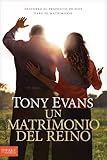 Un matrimonio del reino: Descubra el propósito de Dios para su matrimonio (Spanish Edition) by Tony Evans, Tyndale