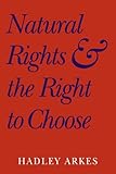 Natural Rights and the Right to Choose