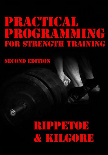 Practical Programming for Strength Training: Mark Rippetoe, Lon Kilgore ...