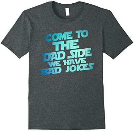 Mens Come To The Dad Side We Have Bad Jokes Funny T-Shirt Large Dark Heather