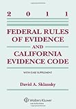 Federal Rules Evidence & California Evidence Code 2011 Supplement, David Alan Sklansky, 073550802X