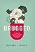 Drugged: The Science and Culture Behind Psychotropic Drugs