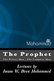 MOHAMMED THE PROPHET (pbuh): The Perfect Man - The Complete Man