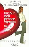 Un jour mon prince viendra...Mais où, quand, comment ? by 
