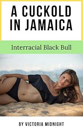 A Cuckold In Jamaica Interracial Black Bull Kindle Edition By Midnight Victoria Literature Fiction Kindle Ebooks Amazon Com