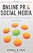 Online PR and Social Media for Experts, 5th Ed. (Illustrated): Develop your reputation, get found, and attract a following - Book by Randall Craig