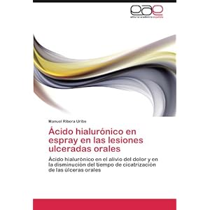 Ácido hialurónico en espray en las lesiones ulceradas orales: Ácido hialurónico en el alivio del dolor y en la disminución del tiempo de cicatriz