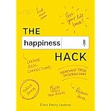 The Happiness Hack: How to Take Charge of Your Brain and Program More Happiness into Your Life