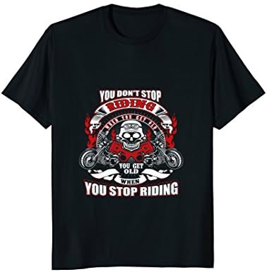 You don't stop riding Tshirt