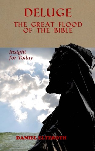 Deluge The Great Flood Of The Bible Eltzroth Daniel 9780999335307 Amazon Com Books