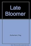 Front cover for the book Late Bloomer by Peg Sutherland