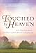 Touched By Heaven: More Than Coincidence… True Stories of God’s Miracles in Everyday Life (Mysterious Ways)
