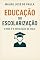 Livro Educação ou escolarização. : O que é a educação de hoje?