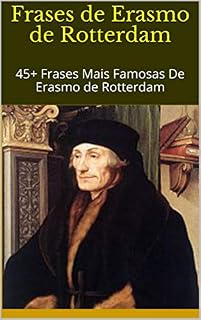 Livro Frases de Erasmo de Rotterdam: 45+ Frases Mais Famosas De Erasmo de Rotterdam