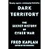 Dark Territory: The Secret History of Cyber War