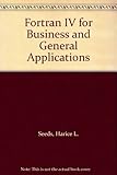 FORTRAN IV FOR BUSINESS AND GENERAL APPLICATIONS