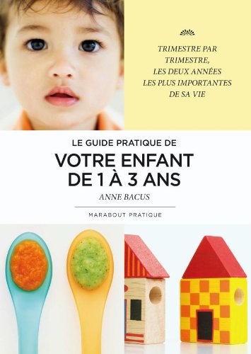 Le  guide pratique de votre enfant de 1 à 3 ans