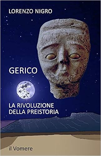 Lorenzo Nigro - Gerico. La rivoluzione della preistoria (2019)