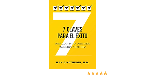 Amazon.com: 7 CLAVES PARA EL ÉXITO: Una guía para una vida más rica y  exitosa (Spanish Edition) eBook : Mathurin, Jean: Tienda Kindle