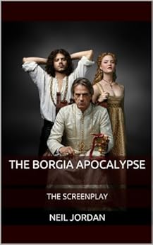 The Borgia Apocalypse: The Screenplay by [Jordan, Neil]