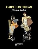 Jeanne & Modigliani: Paris in the Dark by Nadine Van der Straeten, Renou Benteau