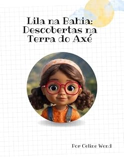 Livro Lila na Bahia: Descobertas na Terra do Axé (Lila Conhece o Brasil Livro 1)