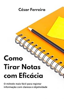 Livro Como Tirar Notas com Eficácia: O método mais fácil para registar informação com clareza e objetividade (Aprender com Sucesso)