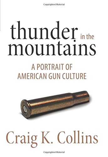 Thunder in the Mountains: A Portrait of American Gun Culture