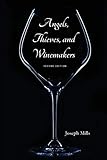 Angels, Thieves, and Winemakers (Second Edition) by Joseph Mills
