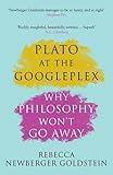 Plato at the Googleplex: Why Philosophy Won't Go Away