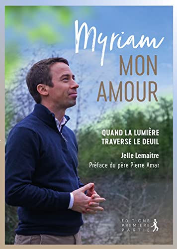 Myriam, mon amour !: quand la lumière traverse le deuil
