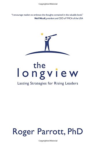 The Longview: Lasting Strategies for Rising Leaders - //medicalbooks.filipinodoctors.org