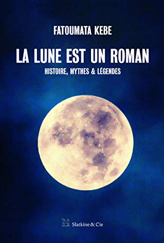 La Lune est un roman (French Edition) by Fatoumata Kebe