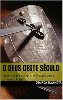 Livro O deus deste século: Identificando e combatendo as cosmovisões contemporâneas?