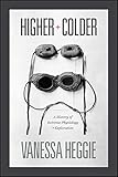 Vanessa Heggie, "Higher and Colder: A History of Extreme Physiology and Exploration" (U Chicago Press, 2019)
