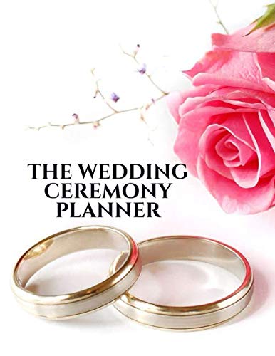 The Wedding Ceremony Planner: At-A-Glance Wedding Schedule Organizer, Ultimate Planner Notebook Checklist, Wedding Event Coordinator, Gifts for ... 8.5" x 11", 120 Pages. (Wedding Supplies)