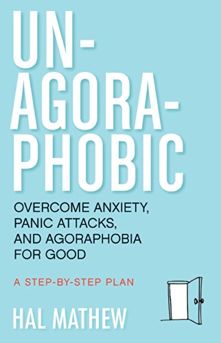 Download Un-Agoraphobic: Overcome Anxiety, Panic Attacks, and Agoraphobia for Good: A Step-by-Step Plan Download Un-Agoraphobic: Overcome Anxiety, Panic Attacks, and Agoraphobia for Good: A Step-by-Step Plan